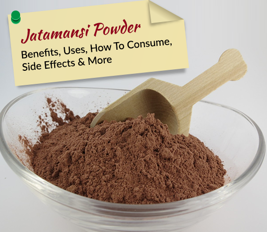 Jatamansi Powder: 6 Best Benefits, Uses, How To Consume, Side Effects & Price